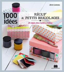 Récup' et petits bricolages - 24 objets déco faciles à réaliser