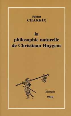 La philosophie naturelle de christiaan huygens
