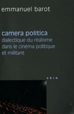 Camera politica - dialectique du réalisme dans le cinéma politique et militant