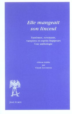 Elle mangeait son linceul : fantomes, revenants, vampires et esprits frappeurs : une anthologie
