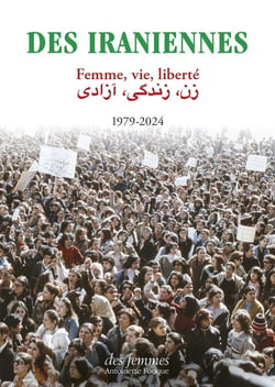 Des Iraniennes : femme, vie, liberté 1979-2024