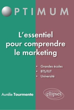 L'essentiel pour comprendre le marketing - grandes écoles, BTS/IUT, université