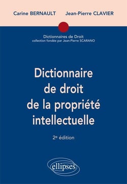 Dictionnaire de droit de la propriété intellectuelle (2e édition)