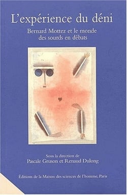 L' Expérience du déni : Bernard Mottez et le monde des sourds en débats.