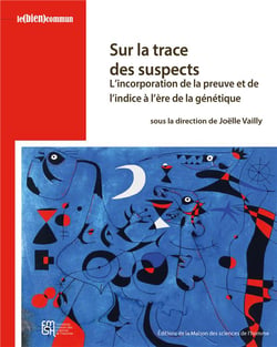 Sur la trace des suspects : L'incorporation de la preuve et de l'indice à l'ère de la génétique