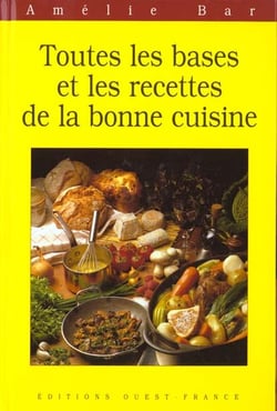 Toutes les bases et les recettes de la bonne cuisine
