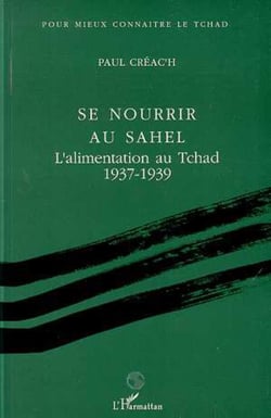 Se nourrir au Sahel - l'alimentation au Tchad (1937-1939)