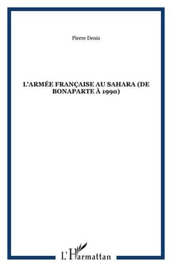 L'armee francaise au sahara (de bonaparte a 1990)