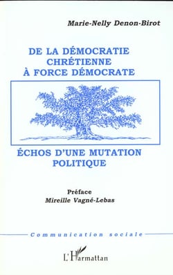 Democratie (de la) chretienne a force democrate - echos d'une mutation politique