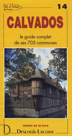 Calvados - le guide complet de ses 705 communes