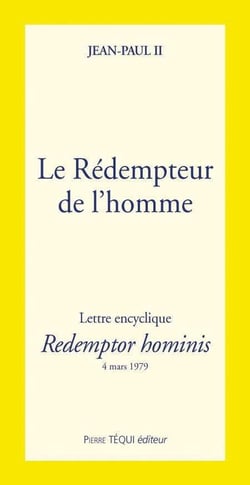 Le Rédempteur de l'homme - Redemptor hominis : Lette encyclique du 4 mars 1979
