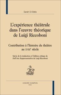 Expérience théâtrale dans l'oeuvre théorique de Luigi Riccoboni - contribution à l'histoire du théâtre au XVIIIe siècle