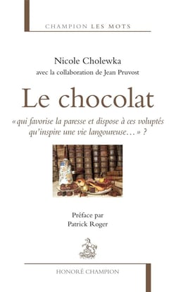 Le chocolat « qui favorise la paresse et dispose à ces voluptés qu'inspire une vie langoureuse...» ?