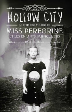 Miss Peregrine et les enfants particuliers Tome 2 : Hollow city
