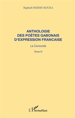 Anthologie des poètes gabonais d'expression française - la concorde t.4