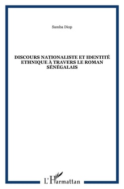 Discours nationaliste et identité ethnique à travers le roman sénégalais