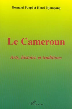Le Cameroun : Arts, histoire et traditions