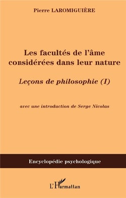 Les facultés de l'âme considérées dans leur nature : Leçons de philosophie (I)