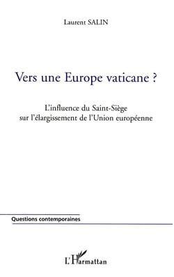 Vers une Europe vaticane? : L'influence du Saint-Siège sur l'élargissement de l'Union européenne