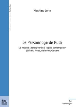 Le personnage de Puck : Du modèle shakespearin à l'opéra contemporain (Britten, Vreuls, Delannoy, Gerber)