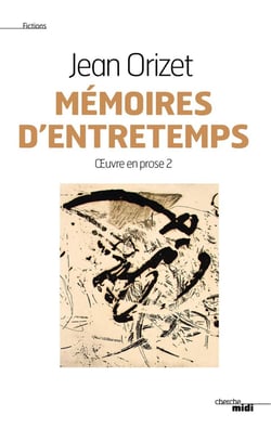 Oeuvre en prose Tome 2 - mémoires d'entretemps