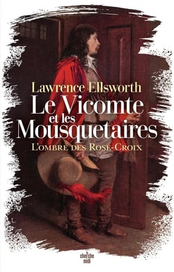 Le Vicomte et les Mousquetaires Tome 1 : L'ombre des Rose-Croix