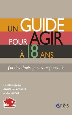 Un guide pour agir à 18 ans - j'ai des droits, je suis responsable