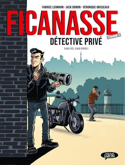 Ficanasse, détective privé Tome 1 : pas vu, pas pris !
