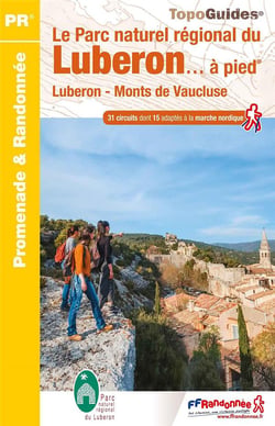 Le Parc naturel régional du Luberon... à pied : Luberon - Monts du Vaucluse