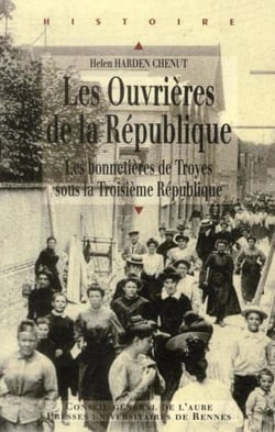 Les ouvrières de la République - les bonnetières de Troyes sous la Troisième République