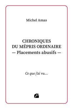 Chroniques du mépris ordinaire ? Placements abusifs : Ce que j'ai vu...