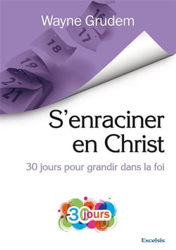 S'enraciner en Christ : 30 jours pour grandir dans la foi