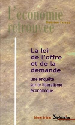 La loi de l''offre et de la demande : une enquête sur le libéralisme économique