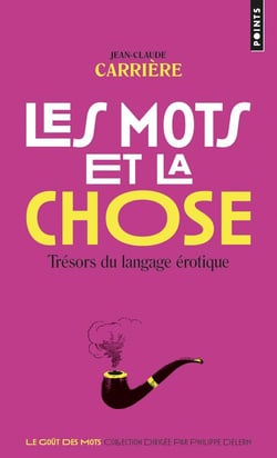 Les mots et la chose - trésors du langage érotique