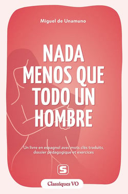 Nada menos que todo un hombre : Un livre en espagnol avec mots clés traduits, dossier pédagogique et exercices