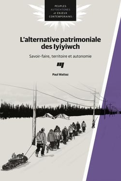 L'alternative patrimoniale des Iyiyiwch : Savoir-faire, territoire et autonomie