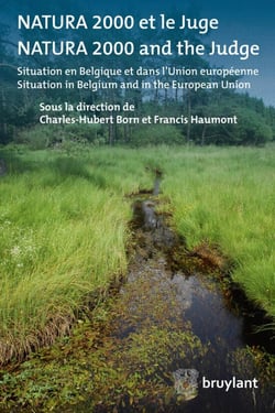 Natura 2000 et le juge/natura 2000 and the judge - situation en Belgique et dans l'Union européenne