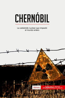 Chernóbil : la catástrofe nuclear que impactó al mundo entero