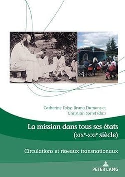 La mission dans tous ses états (XIXe-XXIe siècle) : Circulations et réseaux transnationaux...
