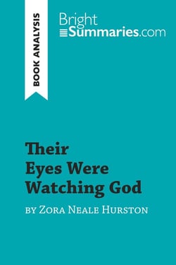 Their eyes were watching god by zora neale hurston (book analysis) : detailed summary, analysis and reading guide