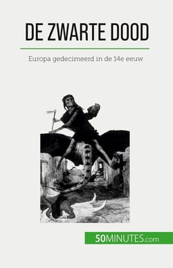 De Zwarte Dood : Europa gedecimeerd in de 14e eeuw
