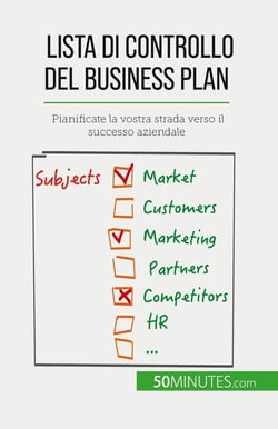 Lista di controllo del business plan : Pianificate la vostra strada verso il successo aziendale