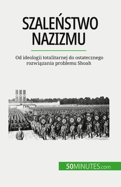 Szalenstwo nazizmu : Od ideologii totalitarnej do ostatecznego rozwiazania problemu Shoah