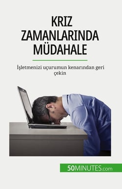 Kriz zamanlarinda müdahale : Isletmenizi uçurumun kenarindan geri çekin
