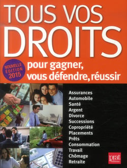Tous vos droits - pour gagner, se défendre, réussir (édition 2015)