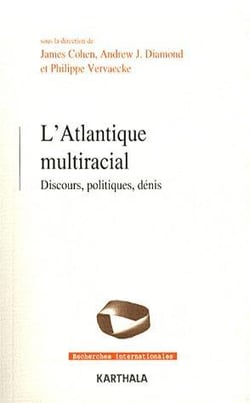 Atlantique multiracial. discours, politiques, dénis