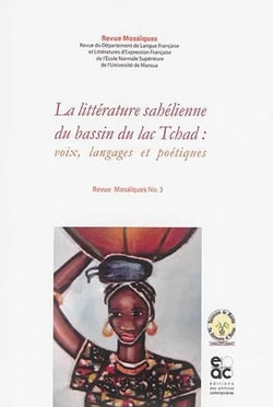 La littérature sahélienne du bassin du lac Tchad - voix, langages et poétiques