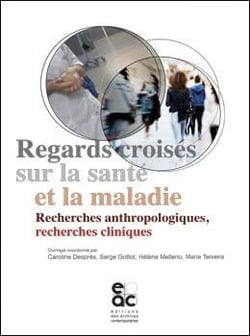 Regards croises sur la sante et la maladie - recherches anthropologiques, recherches cliniques