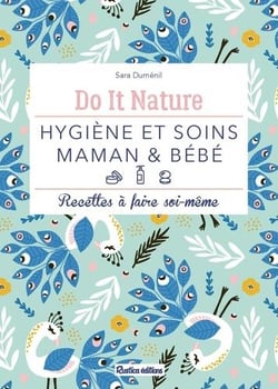 Hygiène et soins maman & bébé - recettes à faire soi-même