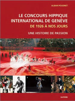 Le concours hippique international de Genève - de 1926 à nos jours - une histoire de passion
